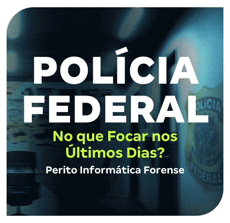 concurso-policia-federal-no-que-focar-nos-ultimos-dias-perito-informatica-forense-1752515769.png