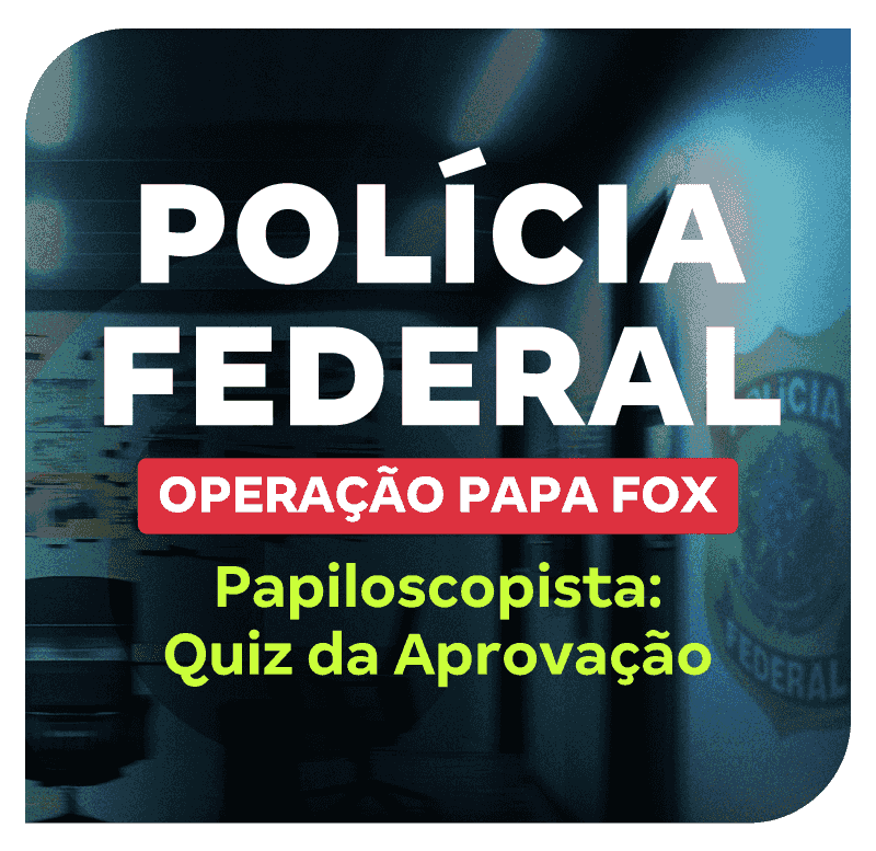 concurso-policia-federal-quiz-da-aprovacao-papiloscopista-1748547148.png