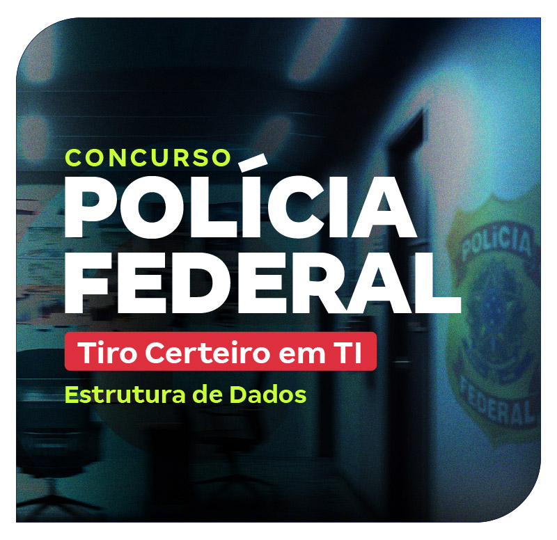 concurso-policia-federal-tiro-certeiro-em-ti-estrutura-de-dados-1752170444.jpg