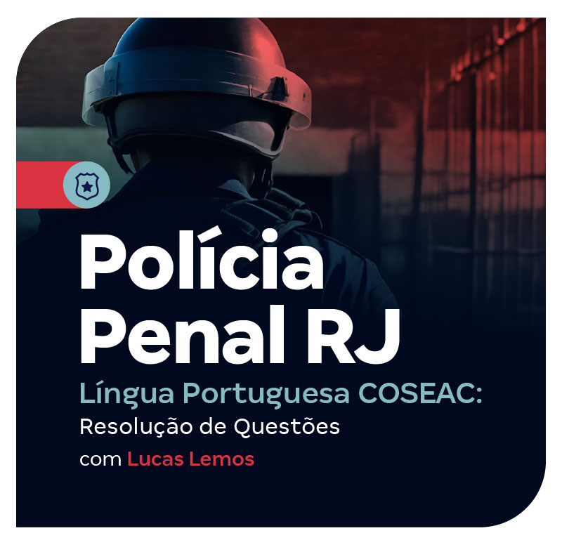 concurso-policia-penal-rj-lingua-portuguesa-coseac-resolucao-de-questoes-1732283672.jpg