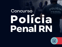 Concurso Polícia Penal RN