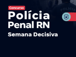 Concurso Polícia Penal RN | Semana Decisiva