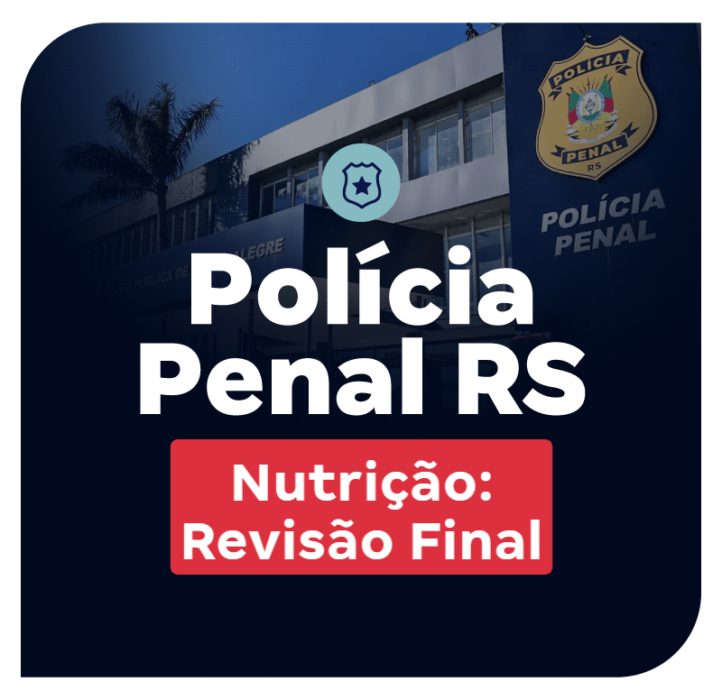 Concurso Polícia Penal RS | Nutrição: Revisão Final