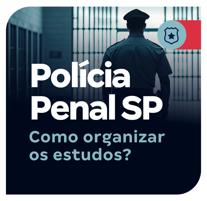 concurso-policia-penal-sp-como-organizar-os-estudos-1754070939.png