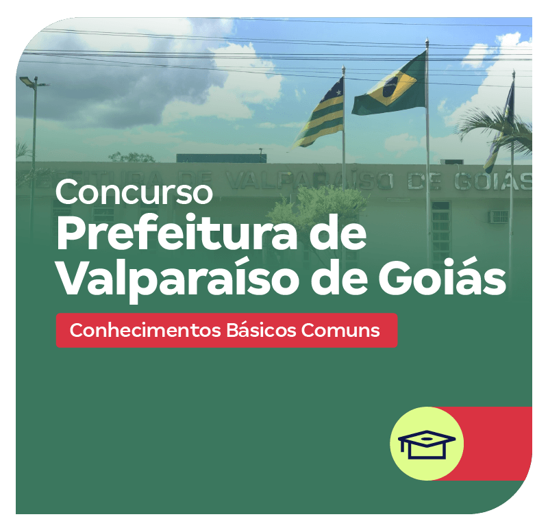 Concurso Prefeitura de Valparaíso de Goiás | Conhecimentos Básicos Comuns