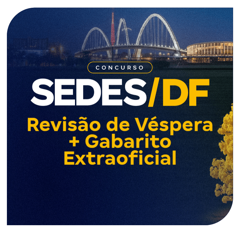 Concurso SEDES DF 2026: Revisão de Véspera + Gabarito Extraoficial