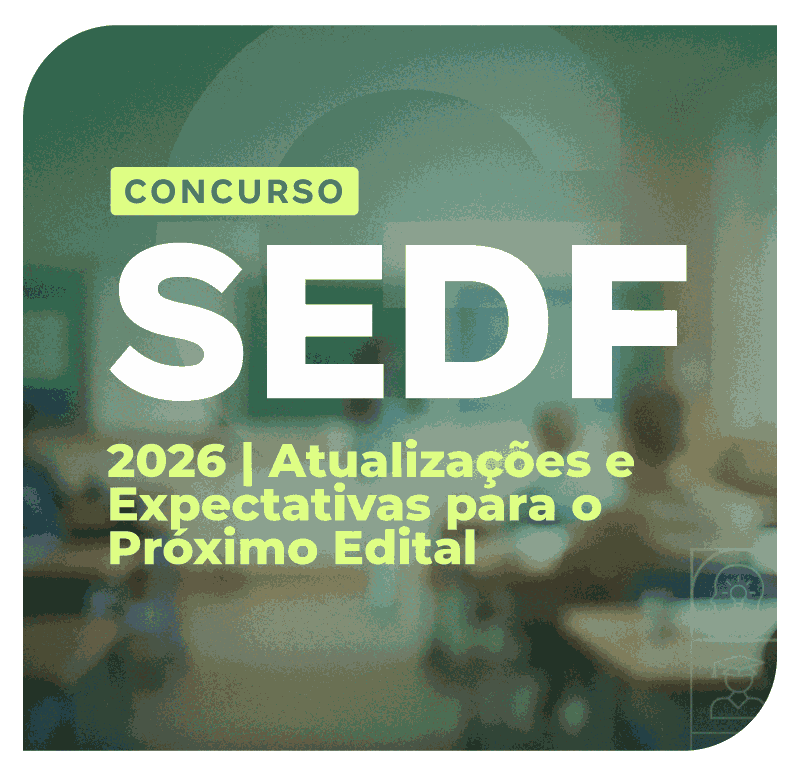 concurso-sedf-2026-atualizacoes-e-expectativas-para-o-proximo-edital-1770405248.png