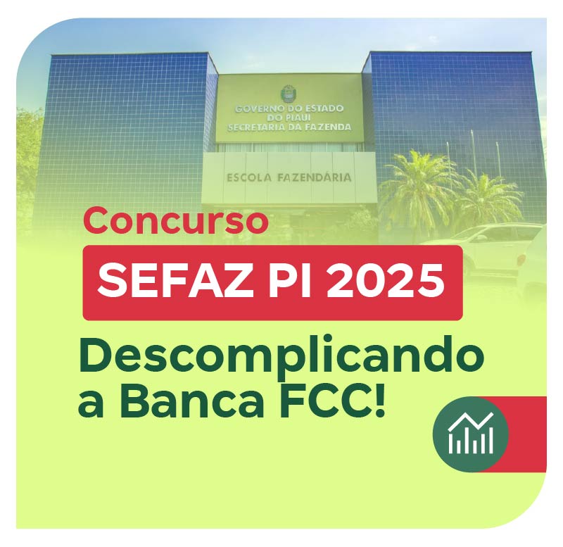 concurso-sefaz-pi-2025-descomplicando-a-banca-fcc-1743606166.jpg