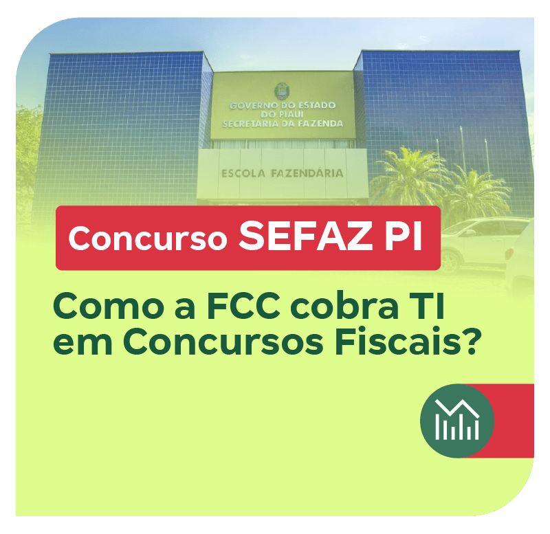 concurso-sefaz-pi-como-a-fcc-cobra-ti-em-concursos-fiscais-1743721737.png