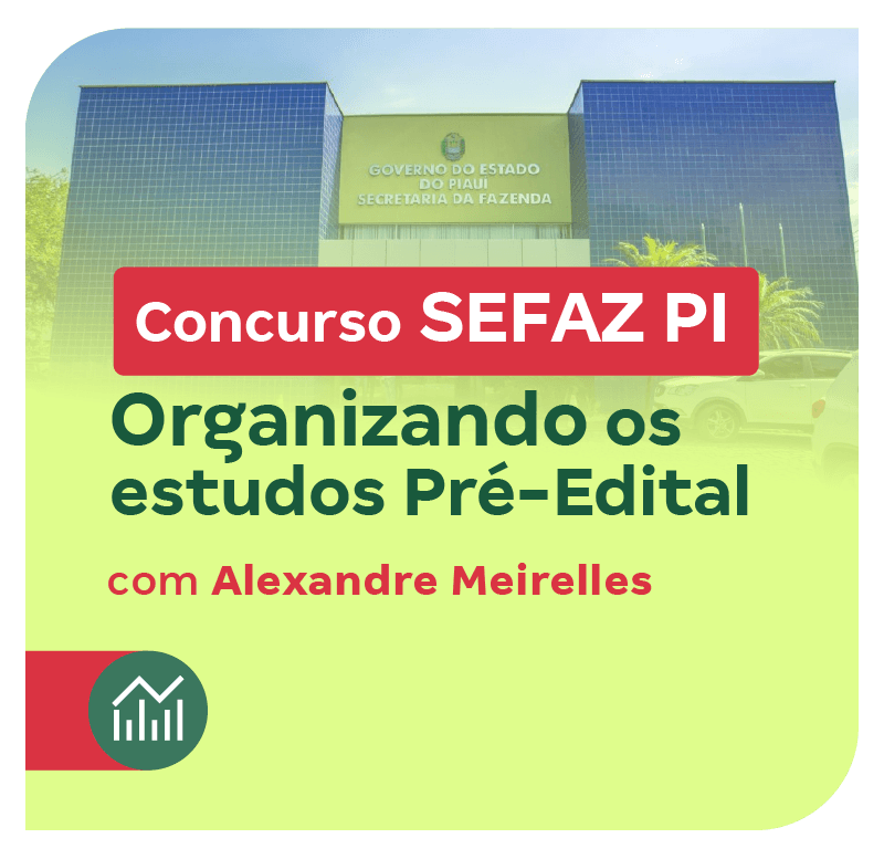concurso-sefaz-pi-organizando-os-estudos-pre-edital-1737116130.png