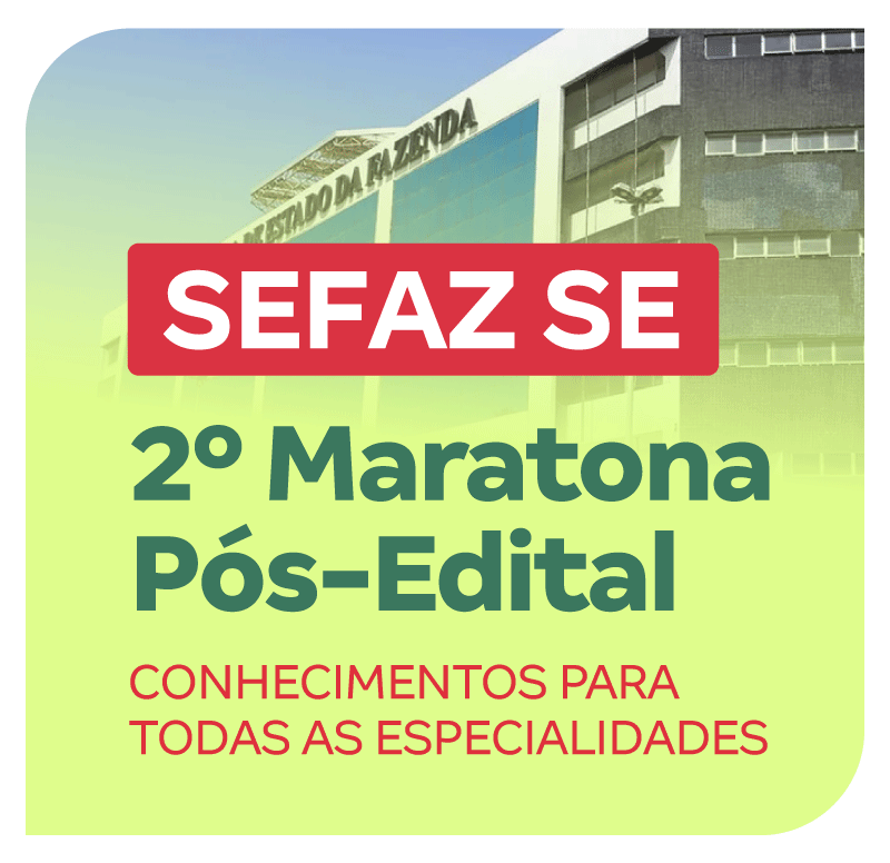 concurso-sefaz-se-2-maratona-pos-edital-conhecimentos-para-todas-as-especialidades-1754690947.png