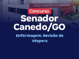 Concurso Senador Canedo GO | Enfermagem: Revisão de Véspera