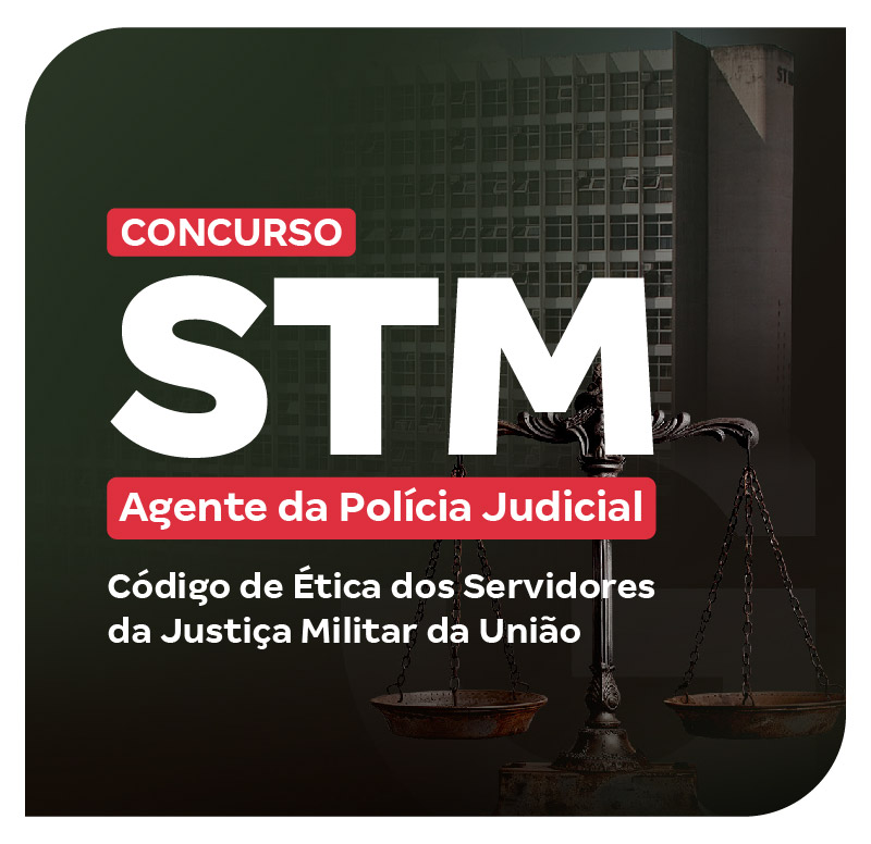 concurso-stm-agente-da-policia-judicial-codigo-de-etica-dos-servidores-da-justica-militar-da-uniao-1746043399.jpg