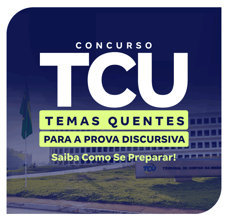 concurso-tcu-temas-quentes-para-a-prova-discursiva-saiba-como-se-preparar-1753368265.png