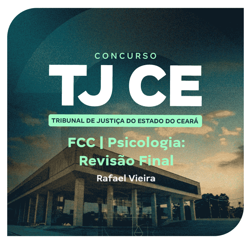 Concurso TJ CE | FCC | Psicologia: Revisão Final