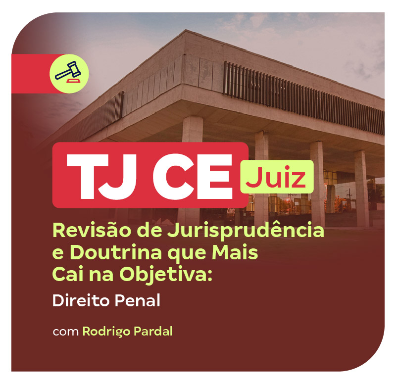 concurso-tj-ce-juiz-revisao-de-jurisprudencia-e-doutrina-que-mais-cai-na-objetiva-direito-penal-1750967195.jpg