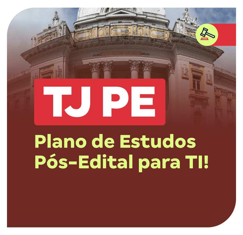 Concurso TJ PE | Plano de Estudos Pós-Edital para TI!