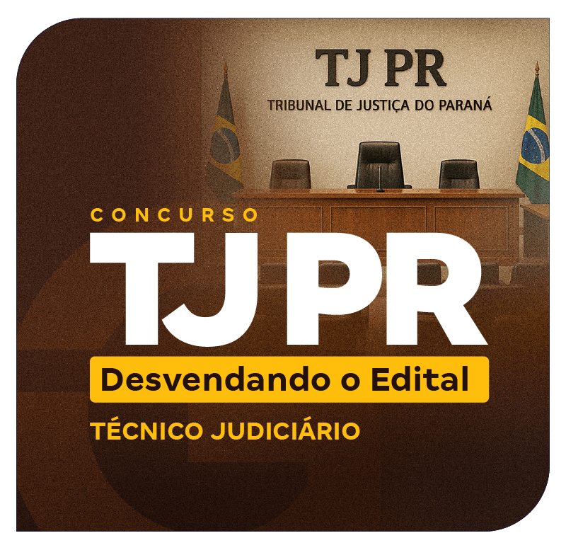 concurso-tj-pr-desvendando-o-edital-tecnico-judiciario-1750450444.png