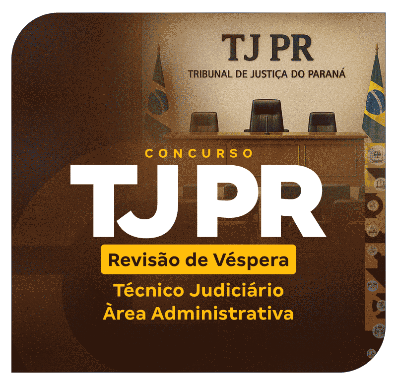 concurso-tj-pr-revisao-de-vespera-tecnico-judiciario-area-administrativa-1755637867.png