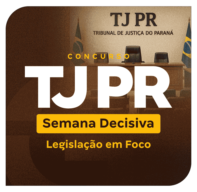 concurso-tj-pr-semana-decisiva-legislacao-em-foco-1755532355.png