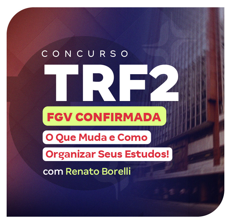concurso-trf-2-fgv-confirmada-o-que-muda-e-como-organizar-seus-estudos-1764612274.jpg