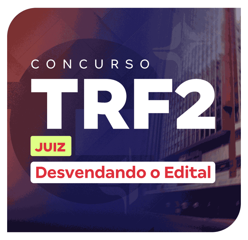 Concurso TRF 2 Juiz | Desvendando o Edital