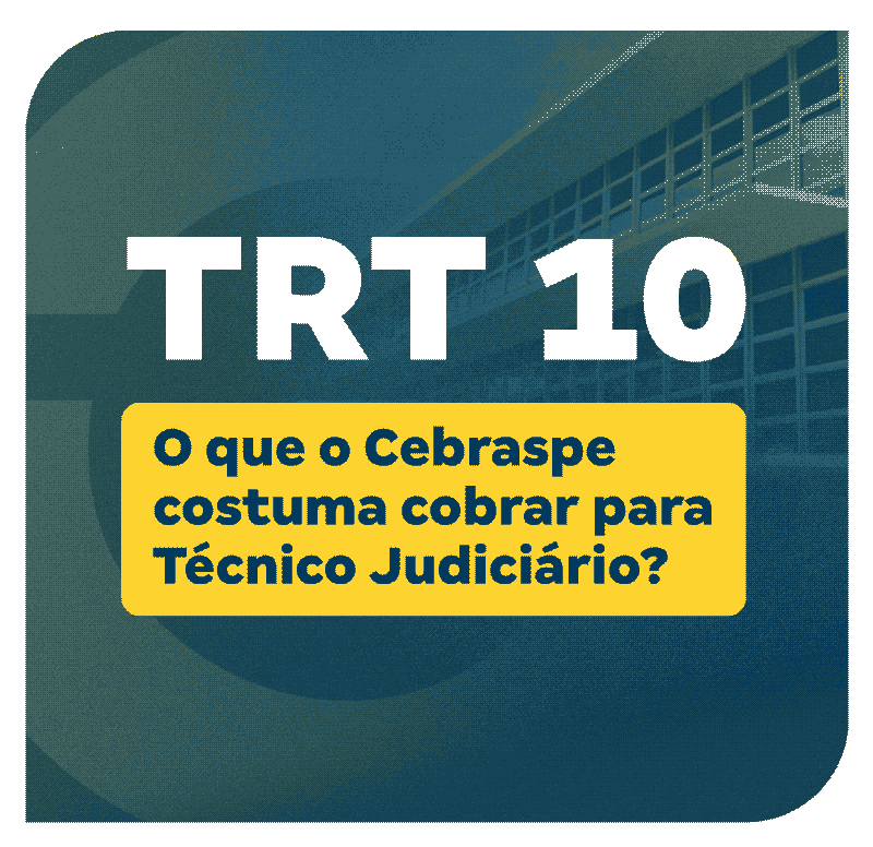 concurso-trt-10-o-que-o-cebraspe-costuma-cobrar-para-tecnico-judiciario-1739210770.png