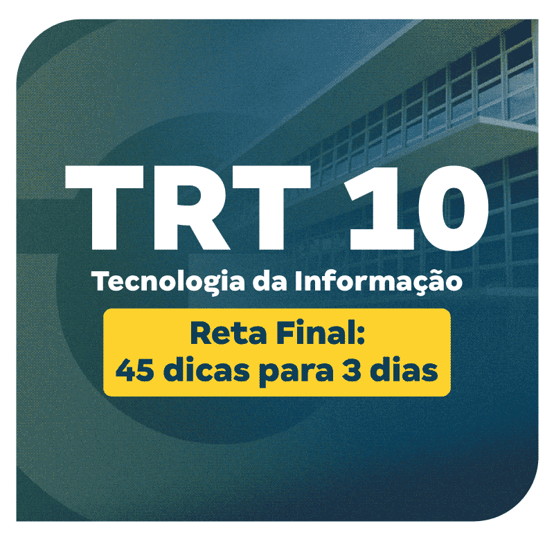 concurso-trt-10-reta-final-45-dicas-para-3-dias-1740674650.png