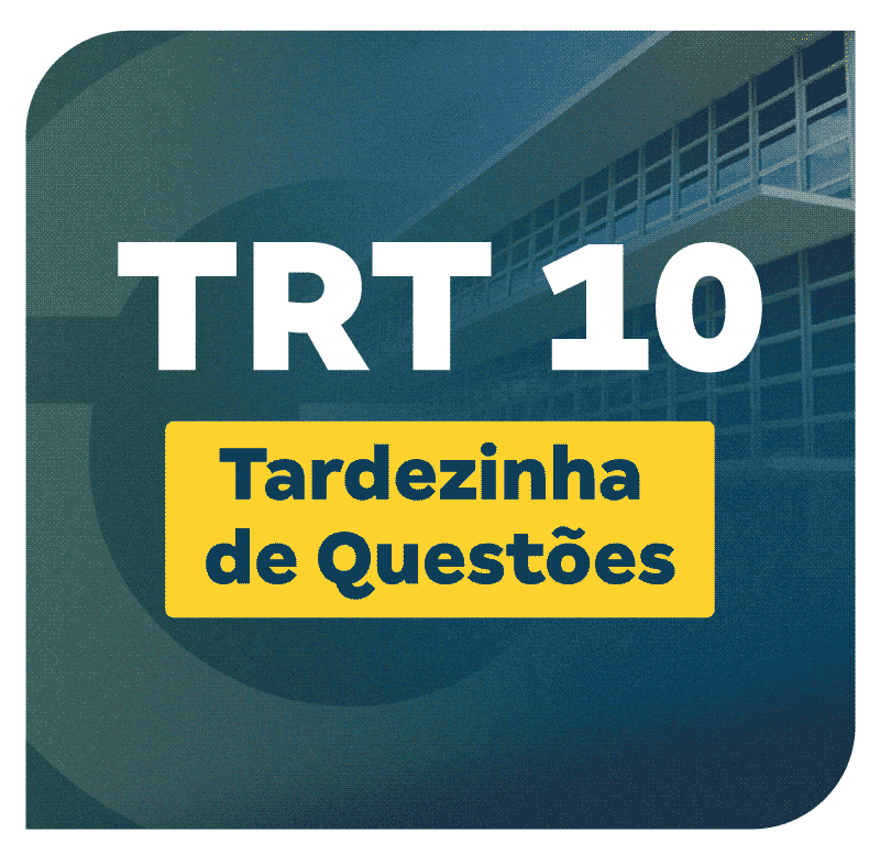 concurso-trt-10-tardezinha-de-questoes-1738861706.png