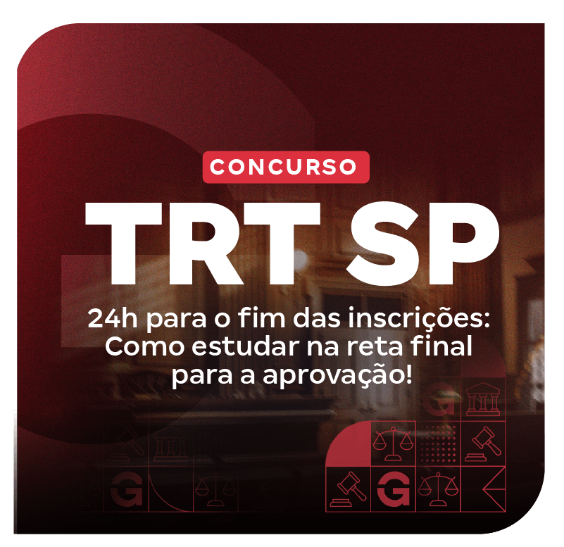 concurso-trt-2-24h-para-o-fim-das-inscricoes-como-estudar-na-reta-final-para-a-aprovacao-1747841883.png