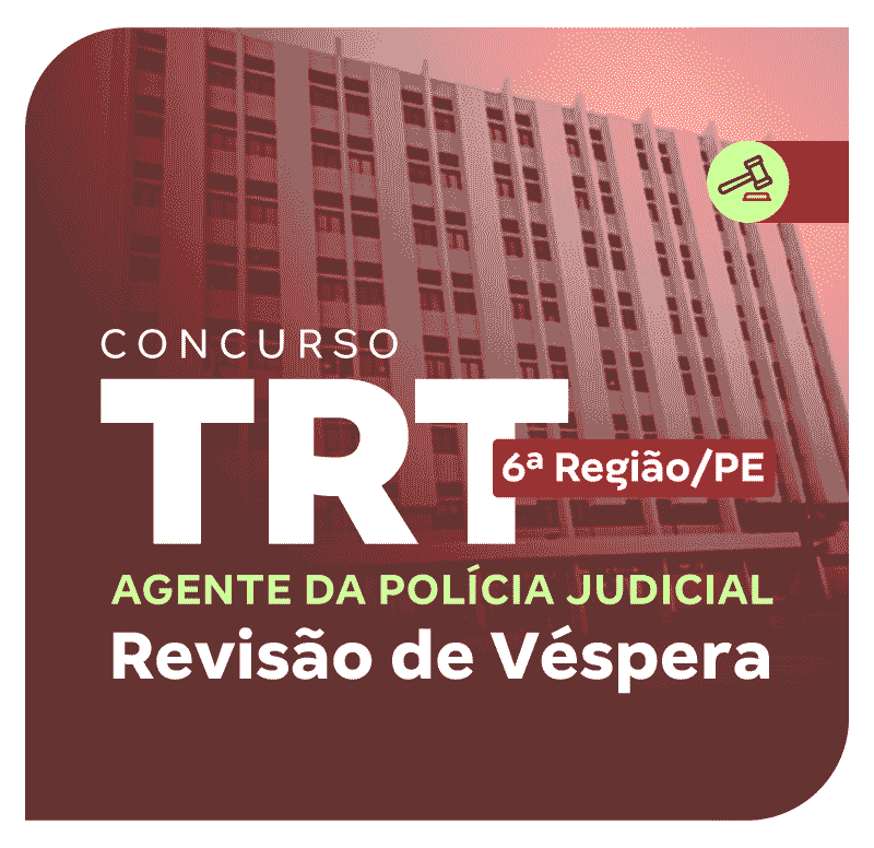concurso-trt-6-agente-da-policia-judicial-revisao-de-vespera-1739363475.png