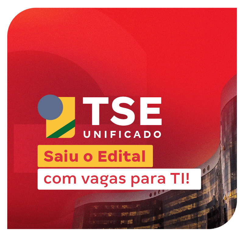 Concurso TSE Unificado | Saiu o edital com vagas para TI!