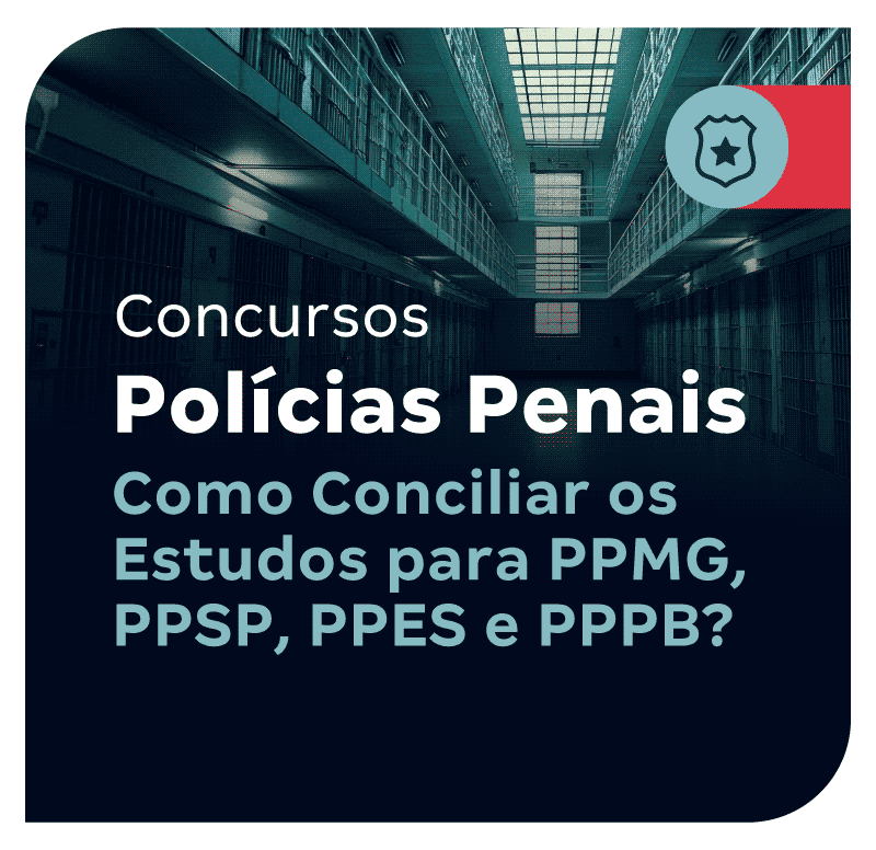 concursos-policias-penais-como-conciliar-os-estudos-para-ppmg-ppsp-ppes-e-pppb-1757098026.png