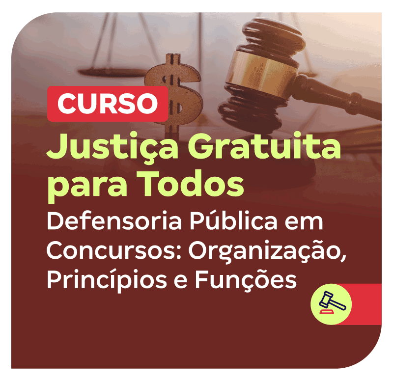 curso-justica-gratuita-para-todos-defensoria-publica-em-concursos-organizacao-principios-e-funcoes-1754595081.png