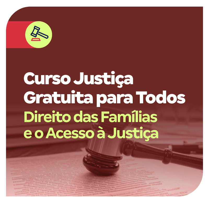curso-justica-gratuita-para-todos-direito-das-familias-e-o-acesso-a-justica-1748891291.png