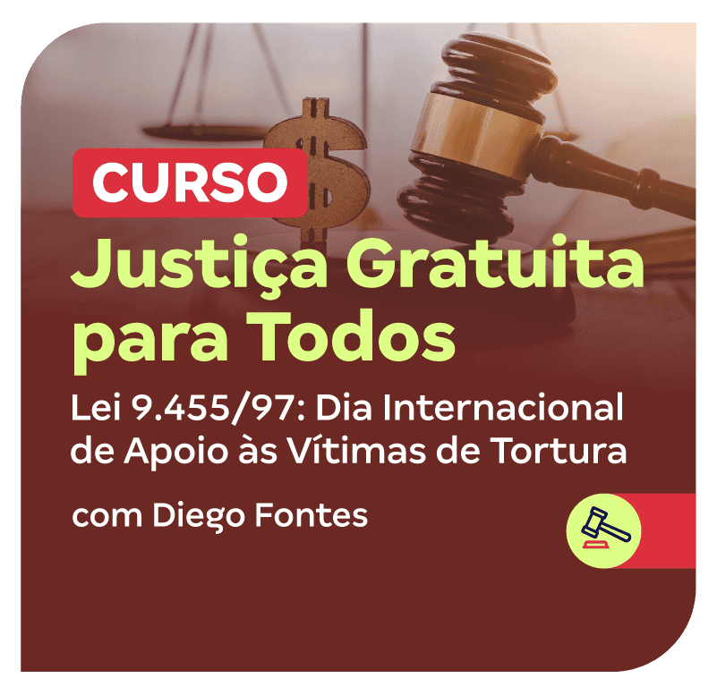 curso-justica-gratuita-para-todos-lei-9-455-97-dia-internacional-de-apoio-as-vitimas-de-tortura-1750443144.png