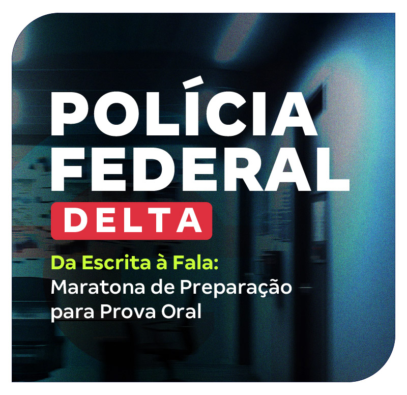 DELTA PF | Da Escrita à Fala: Maratona de Preparação para Prova Oral