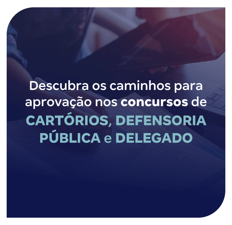 descubra-os-caminhos-para-aprovacao-nos-concursos-de-cartorios-defensoria-publica-e-delegado-1747419839.png
