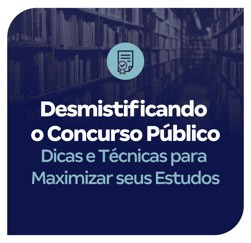 Desmistificando o Concurso Público: Dicas e Técnicas para Maximizar seus Estudos