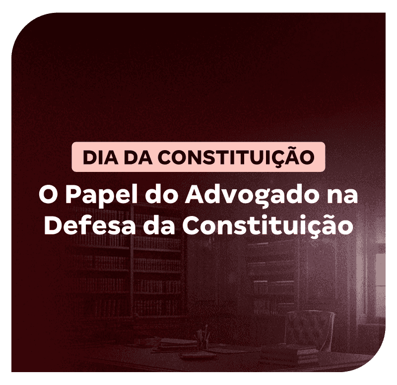 dia-da-constituicao-o-papel-do-advogado-na-defesa-da-constituicao-1774100710.png