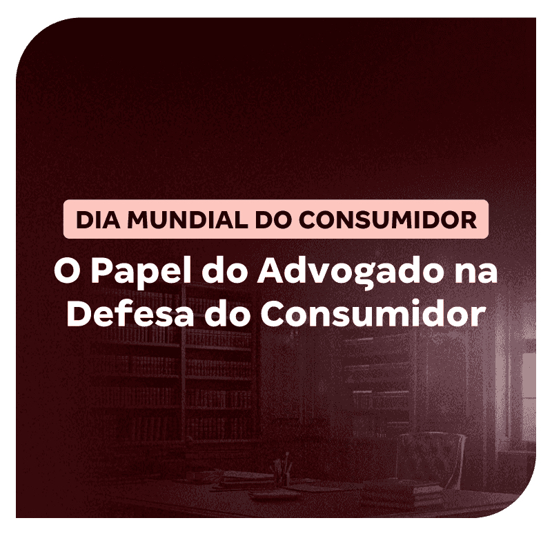 dia-mundial-do-consumidor-o-papel-do-advogado-na-defesa-do-consumidor-1773423447.png