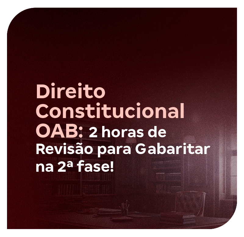 direito-constitucional-oab-2-horas-de-revisao-para-gabaritar-na-2-fase-1756493274.png