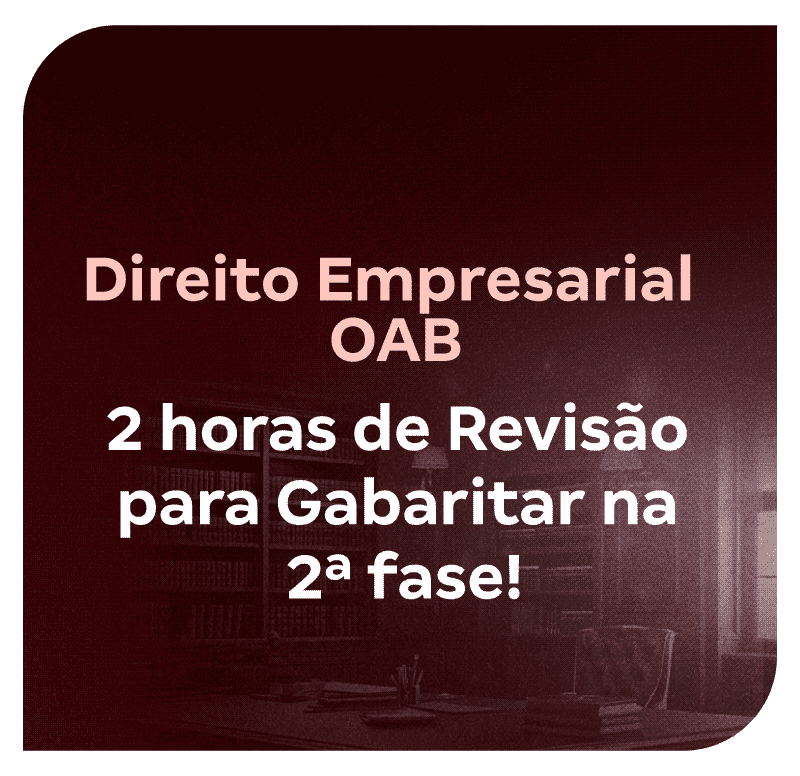 direito-empresarial-oab-2-horas-de-revisao-para-gabaritar-na-2-fase-1757098222.png
