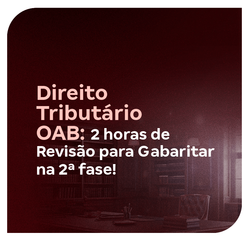 direito-tributario-oab-2-horas-de-revisao-para-gabaritar-na-2-fase-1758550859.png