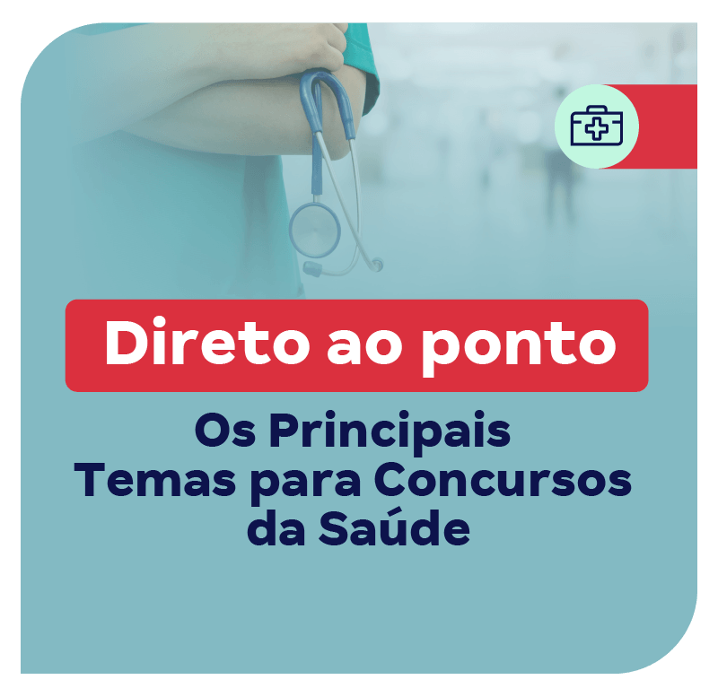 Direto ao Ponto: Os Principais Temas para Concursos da Saúde