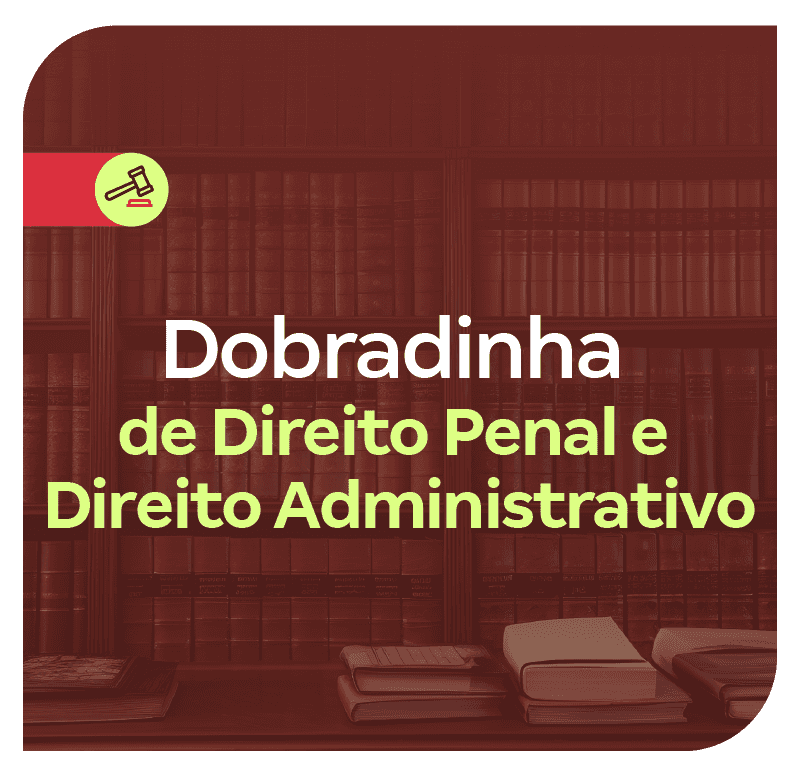 dobradinha-de-direito-penal-e-direito-administrativo-1760471137.png