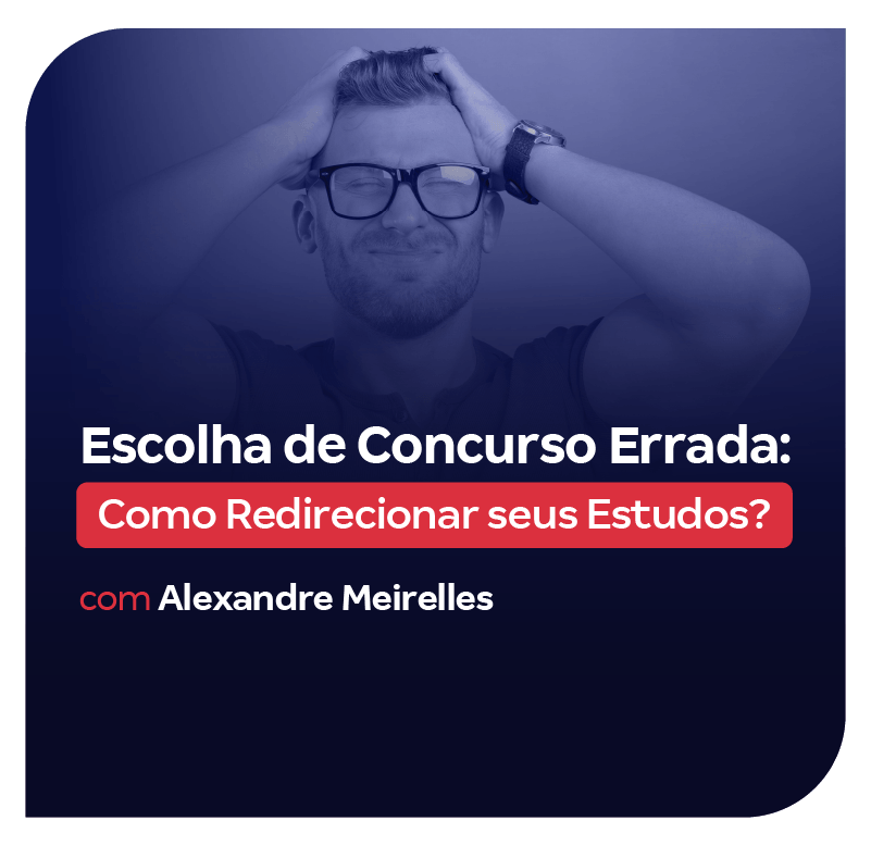 escolha-de-concurso-errada-como-redirecionar-seus-estudos-1748293402.png