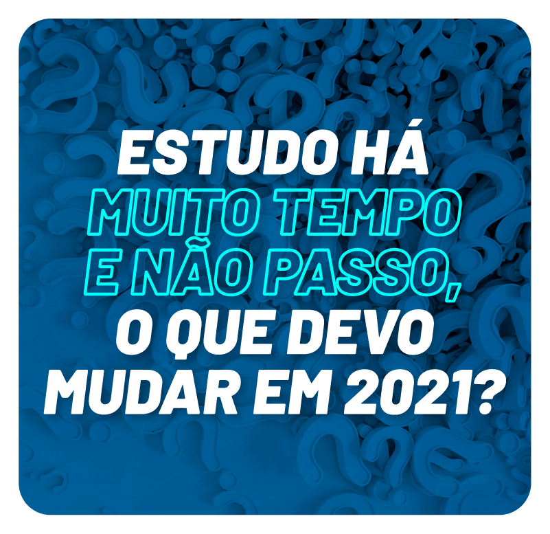 estudo-ha-muito-tempo-e-nao-passo-o-que-devo-mudar-em-2021-1609369497.png