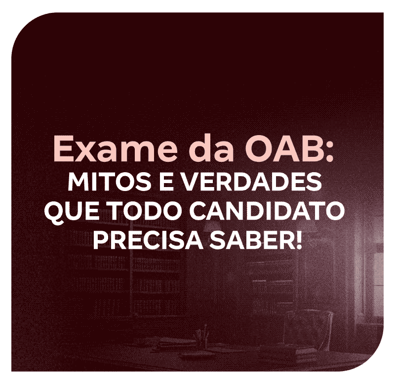 exame-da-oab-mitos-e-verdades-que-todo-candidato-precisa-saber-1761934964.png