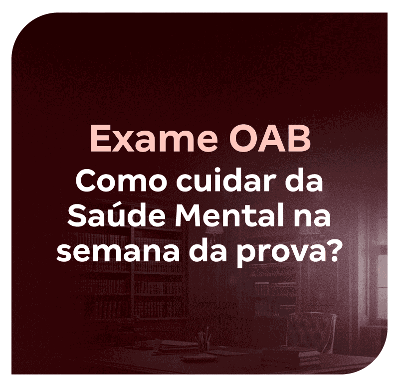 exame-oab-como-cuidar-da-saude-mental-na-semana-da-prova-1744896394.png